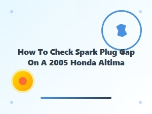 How to Check Spark Plug Gap on a Honda Altima