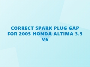 The Correct Spark Plug Gap for a Honda 3.5 V6